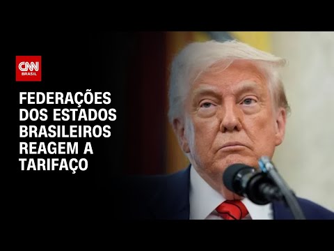 ​Tarifaço: Federações dos estados que mais exportam aos EUA reagem a anúncio | BASTIDORES CNN