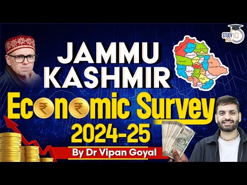 J&K Economic Survey: Key Highlights l Jammu Kashmir Economic Survey 2024-25 l Dr Vipan Goyal StudyIQ