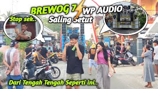 Battle saling setut BREWOG 7 vs WP AUDIO dari Tengah Seperti ini ‼️Sama Penyewa sampai Suruh Off