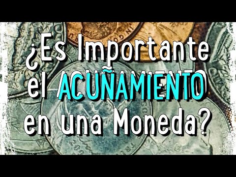 ¿Es Importante el ACUÑAMIENTO en una Moneda?