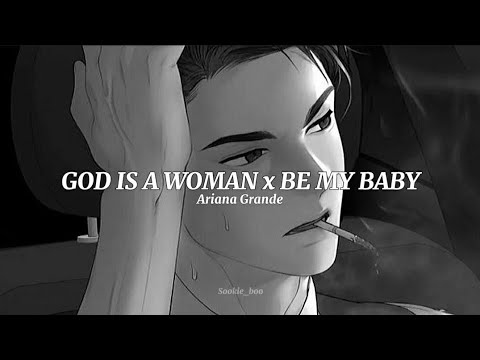 GOD IS A WOMAN x BE MY BABY - Ariana Grande (lyrics)