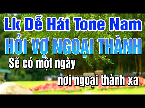 Liên Khúc Hỏi Vợ Ngoại Thành Nhạc Dân Ca Tuyển Chọn Tone Nam Dễ Hát