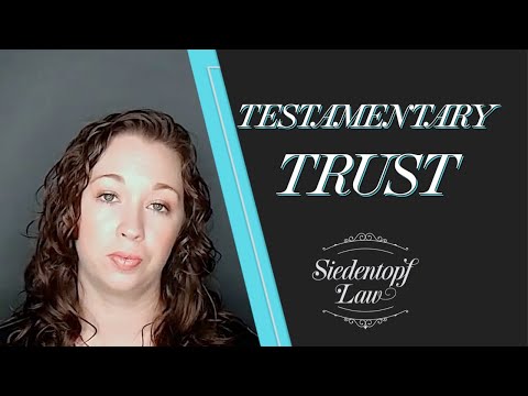 Video: What is a Testamentary Trust?