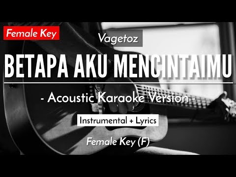 Betapa Aku Mencintaimu (Karaoke Akustik) – Vagetoz (Female Key | HQ Audio)