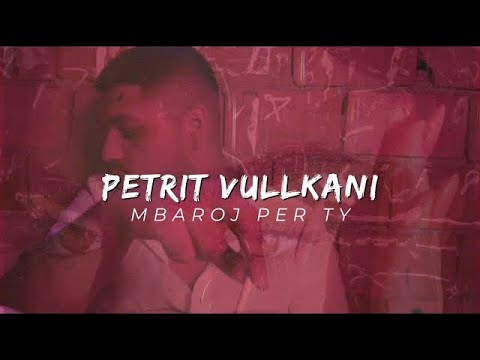 Petrit Vullkani - Mbaroj per ty ft. DinastyProd