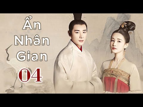 ẨN NHÂN GIAN TẬP 04 - Cuộc Chiến Tranh Quyền Đoạt Vị Chốn Thâm Cung Bí Hiểm (Thuyết Minh)