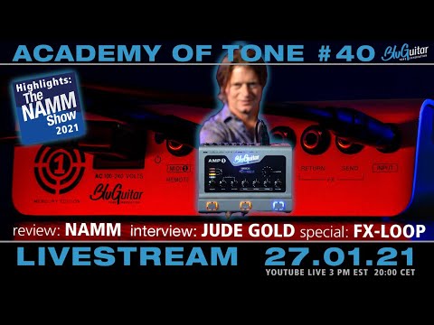 Academy of Tone #40 "NAMM Show review & highlights with Jude Gold PLUS the joys of the FX Loop"