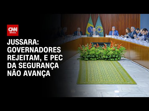 Jussara: Governadores rejeitam, e PEC da Segurança não avança | CNN PRIME TIME