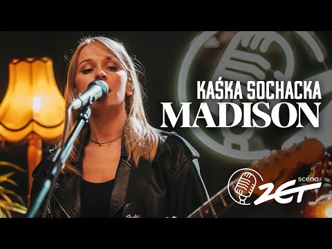 Kaśka Sochacka x Scena ZET - Madison (Live)