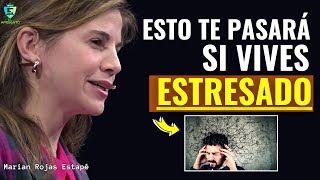 El estrés puede dañar tu vida y tu mente - Marian Rojas Estapé.