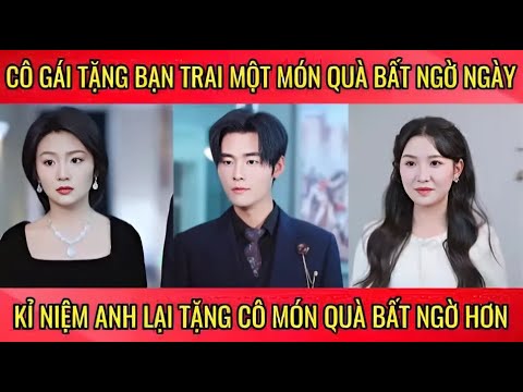 Cô gái tặng bạn trai một món quà bất ngờ ngày kỉ niệm anh lại tặng cô món quà bất ngờ hơn