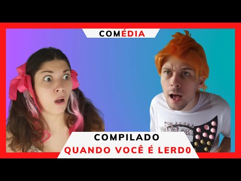 COMPILADO - QUANDO VOCÊ É LERD0