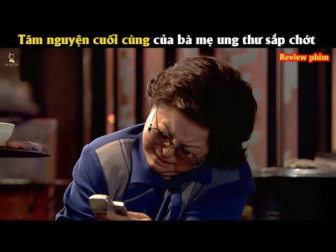 [Review Phim] Tâm nguyện cuối cùng của bà mẹ ung thư sắp chớt