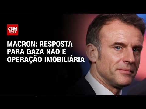 Macron: Resposta para Gaza não é operação imobiliária | LIVE CNN