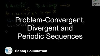 Problem-Convergent, Divergent and Periodic Sequences