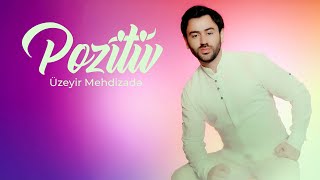 Uzeyir Mehdizade - Heyatin Dadini Cixardaq (Pozitiv) Yeni 2025