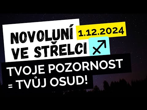 Novoluní ve Střelci 1.12. 2024 | Příznaky transformace osobní rozvoj (horoskop dle astrologie)