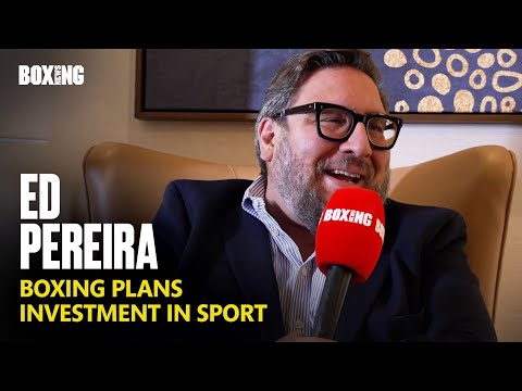 Ed Pereira In-Depth: Boxing Plans, Hearn, Warren & Canelo-Crawford