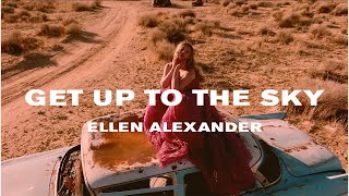 ELLEN ALEXANDER - GET UP TO THE SKY (OFFICIAL MUSIC VIDEO)