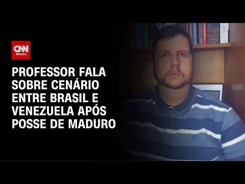 Professor fala sobre cenário entre Brasil e Venezuela após posse de Maduro | AGORA CNN