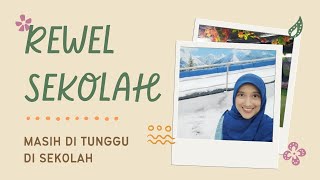 SEKOLAH MASIH DI TUNGGU PART.2