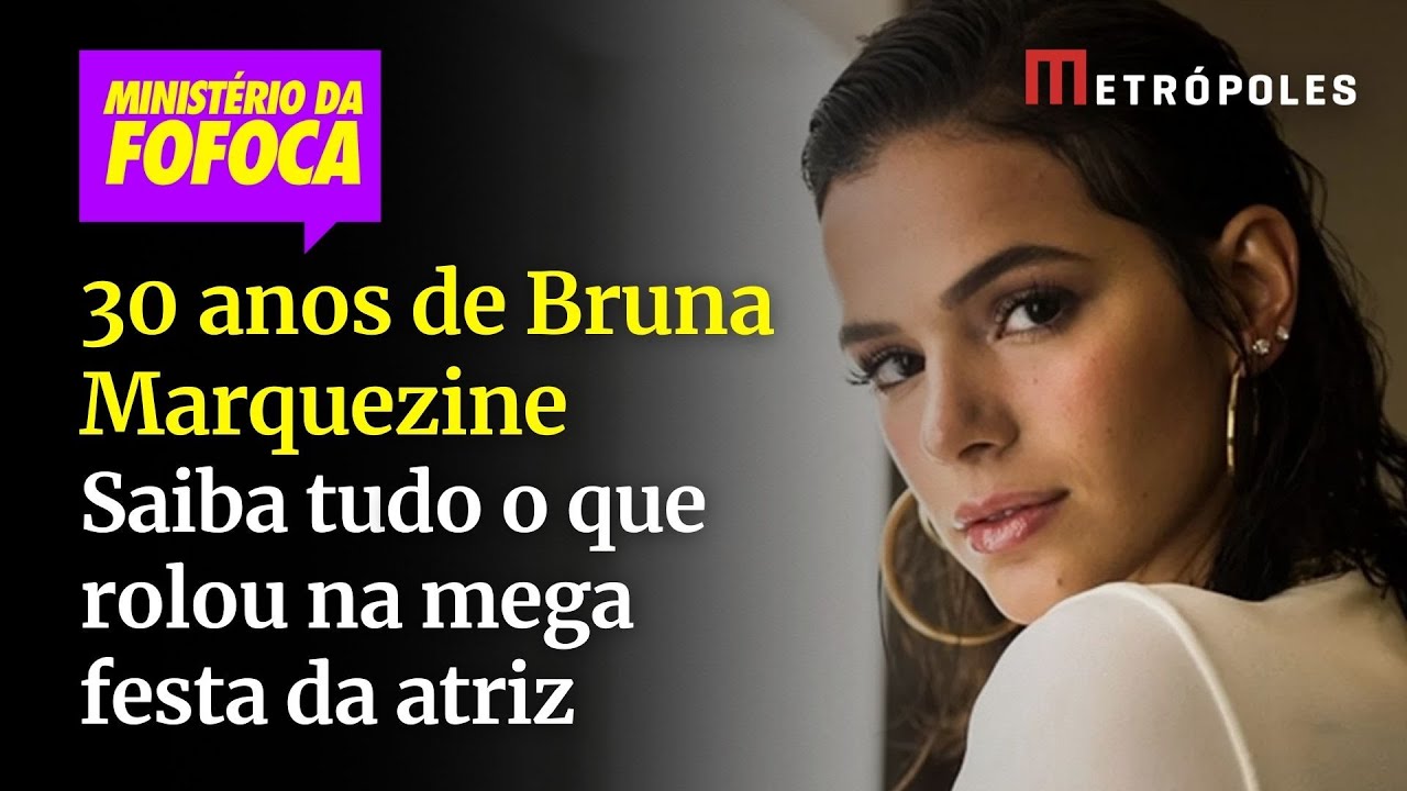 30 anos de Bruna Marquezine saiba tudo o que rolou na mega festa da atriz