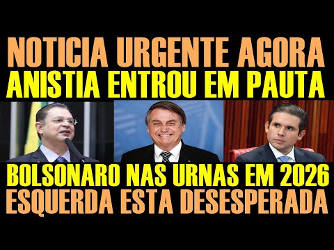 ANISTIA ENTROU EM PAUTA - BOLSONARO NAS URN4S EM 2026