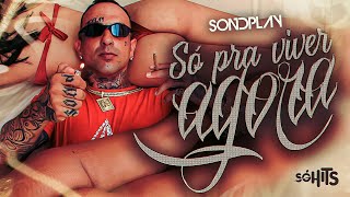 Sondplay - Só Pra Viver Agora (Official Music Video)