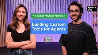 The Agent Factory - Episode 3: Building Custom Tools for Agents