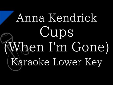 【Karaoke Instrumental】Cups (When I’m Gone) / Anna Kendrick【Lower Key】