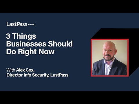 LastPass | 3 Things Businesses Should Do Right Now