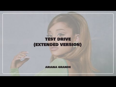 Ariana Grande: "test drive" (extended version)