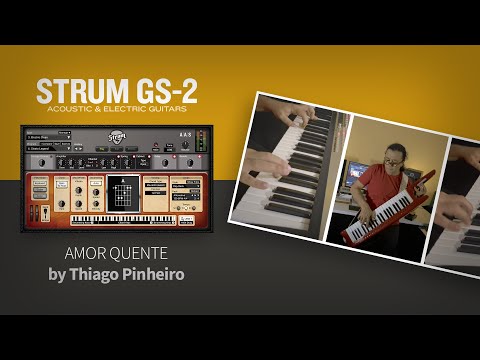 Amore Quente—Thiago Pinheiro jams with Strum GS-2