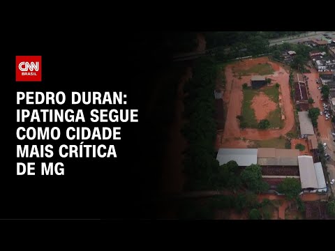 Pedro Duran: Ipatinga segue como cidade mais crítica de MG | LIVE CNN