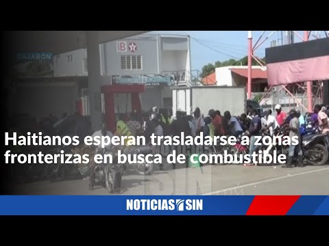 Haitianos esperan trasladarse a zonas fronterizas en busca de combustible