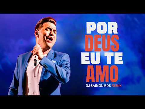 SERTANEJO REMIX | POR DEUS EU TE AMO - Tayrone | By. DJ Saimon RDS [ REMIX ]