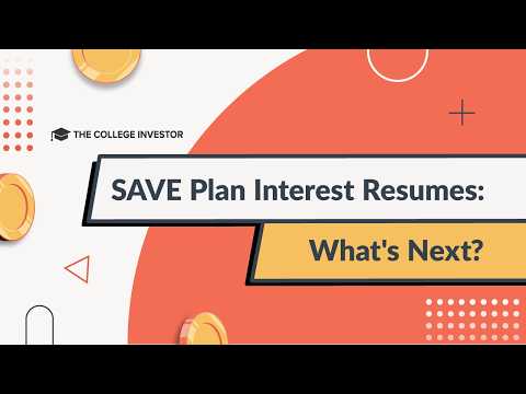 The College Investor | SAVE Student Loan Interest Resumes Today: What's Next And Should You Change Repayment Plans?