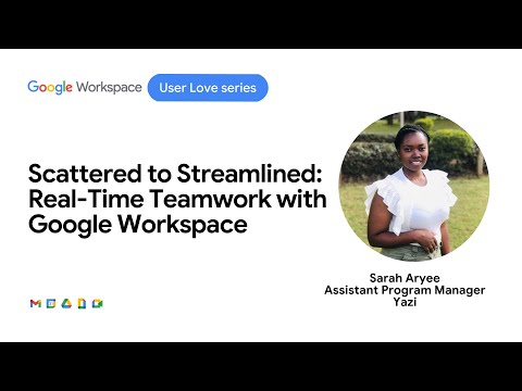 Scattered to Streamlined: Real-Time Teamwork with Google Workspace