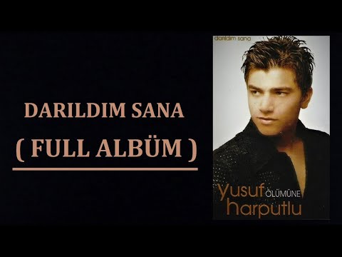 Yusuf Harputlu - Darıldım Sana ( Full Albüm )