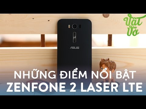 (VIETNAMESE) Vật Vờ- Những điểm đáng mua của Asus Zenfone 2 Laser LTE