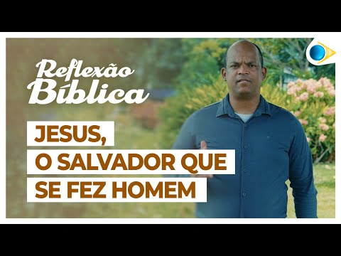 Jesus, o Salvador que se Fez Homem  | Reflexão Bíblica