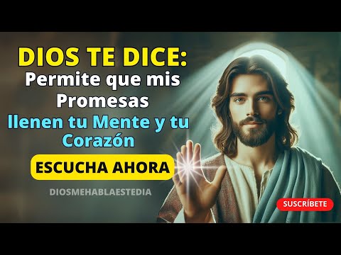 DIOS TE HABLA HOY: ESCÚCHALO.! En Esta Semana, Permite que mis Promesas llenen tu Mente y tu Corazón