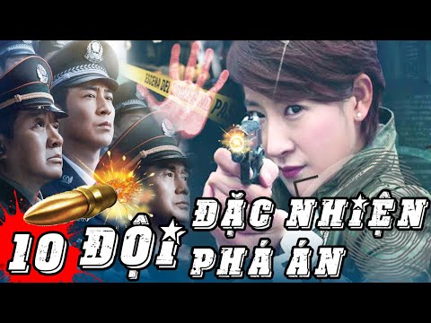 ĐỘI ĐẶC NHIỆM PHÁ ÁN - TẬP 10 | Phim Hành Động Phá Án Trung Quốc - Hình Sự Trinh Thám Gay Cấn