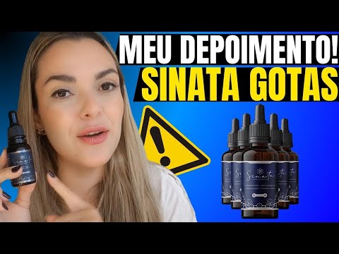 SINATA GOTAS - SINATA GOTAS É BOM? SINATA GOTAS FUNCIONA?  SINATA GOTAS ORIGINAL