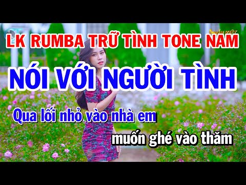 Liên Khúc Rumba Trữ Tình Tone Nam – Nói Với Người Tình – Người Giàu Cũng Khóc