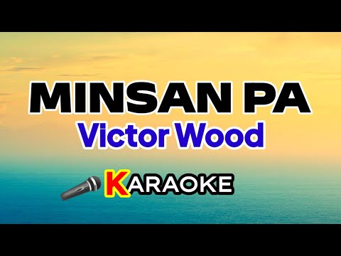 Minsan Pa – Victor Wood (Karaoke Version)