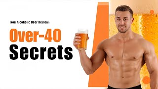 Cut Calories, Keep the Flavor: My Favorite Non-Alcoholic Beers for Over-40 Fitness