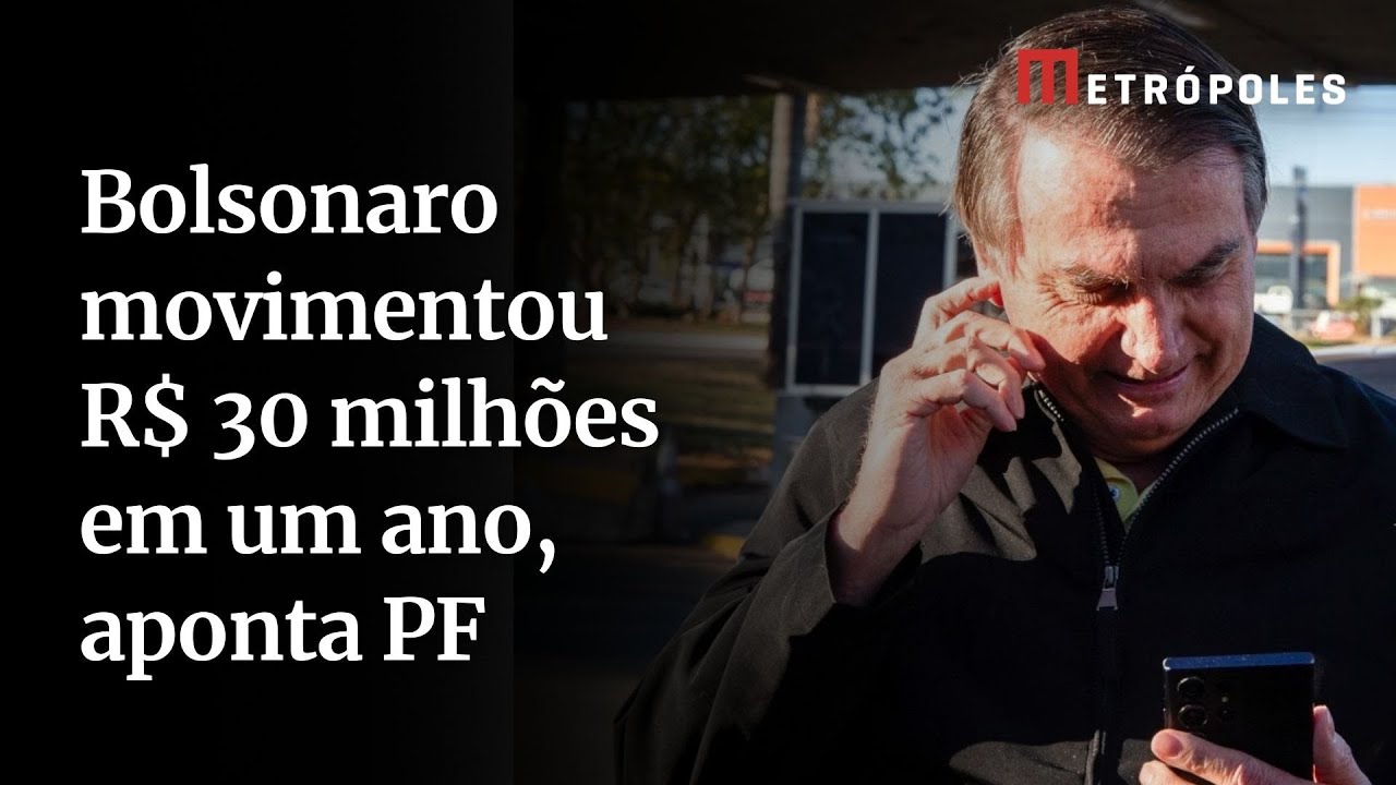Bolsonaro movimentou R$ 30 milhões em um ano, aponta PF