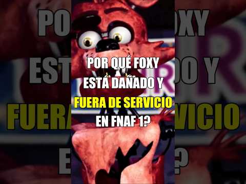 ¿Por qué Foxy está dañado y fuera de servicio en FNAF 1?