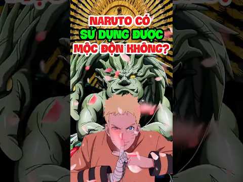 với cánh tay chứa tế bào hashirama, naruto có dùng được mộc độn không? #naruto #hashirama #mocdon